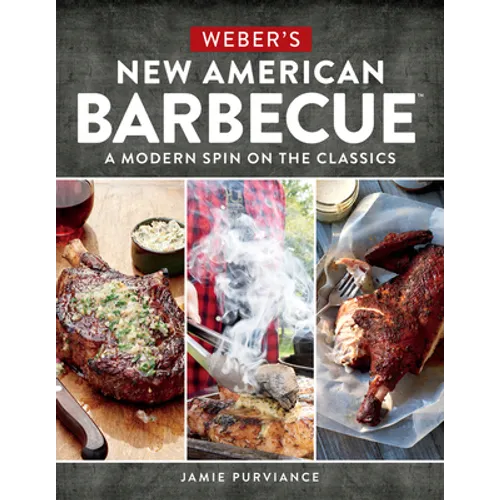 Weber's New American Barbecue: A Modern Spin on the Classics