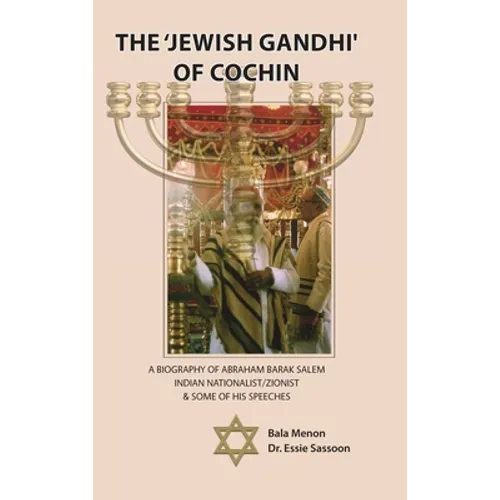 The 'Jewish Gandhi' Of Cochin: A 20th Century Nationalist/Zionist & His Cochin Assembly Speeches
