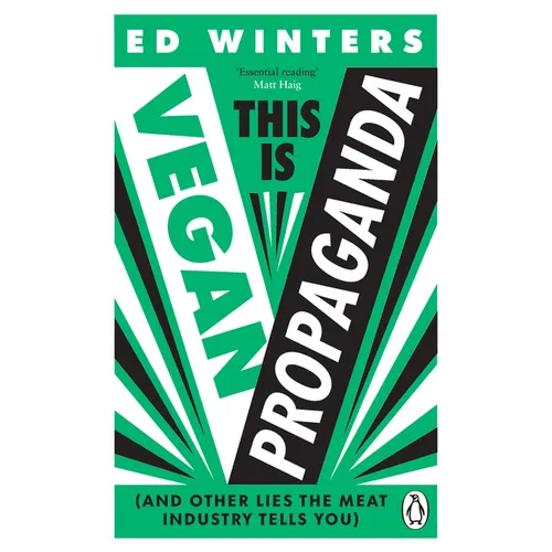 This Is Vegan Propaganda: (And Other Lies the Meat Industry Tells You)
