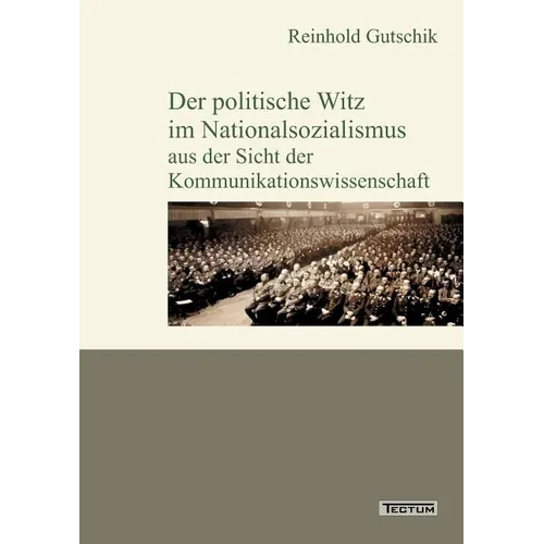 Der politische Witz im Nationalsozialismus aus der Sicht der Kommunikationswissenschaft