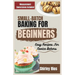 Small-Batch Baking For Beginners: Easy Recipes For Novice Bakers