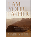 I Am Your Father: What Every Heart Needs to Know