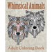 Whimsical Animals Adult Coloring Book: Mystical Whimsical Animal Drawings - Meditation and Mindfulness Coloring Book -