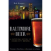 Baltimore Beer: A Satisfying History of Charm City Brewing