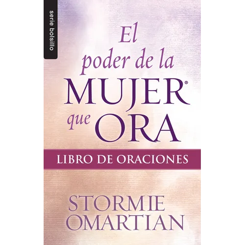 El Poder de la Mujer Que Ora: Libro de Oraciones - Serie Favoritos