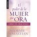 El Poder de la Mujer Que Ora: Libro de Oraciones - Serie Favoritos