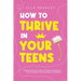 How to Thrive in Your Teens: A Teen Girl's Survival Guide to Navigate Adolescence With Confidence, Self-Awareness and Resilience