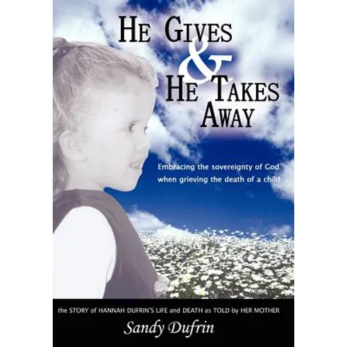 He Gives and He Takes Away: Embracing the sovereignty of God when grieving the death of a child