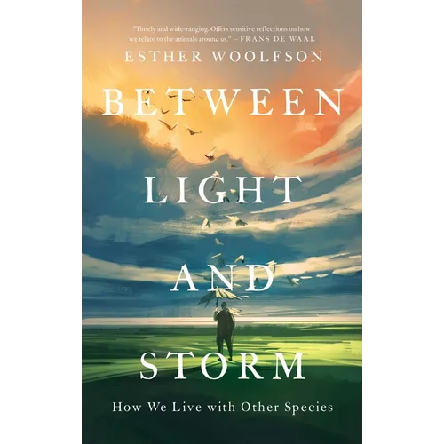 Between Light and Storm: How We Live with Other Species