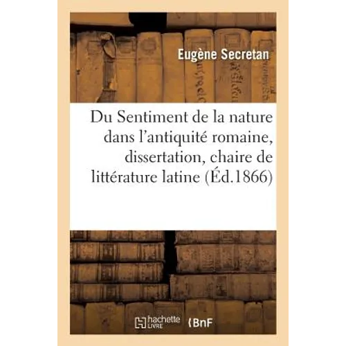 Du Sentiment de la nature dans l'antiquité romaine, dissertation, chaire de littérature latine