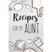 Recipes For My Aunt: family recipes book to write in Your Favorite Cooking Recipes - 100 pages 6x9 inches