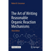 The Art of Writing Reasonable Organic Reaction Mechanisms