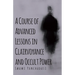 A Course of Advanced Lessons in Clairvoyance and Occult Power