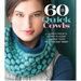 60 Quick Cowls: Luxurious Projects to Knit in Cloud and Duo Yarns from Cascade Yarns