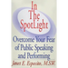 In The SpotLight: Overcome Your Fear of Public Speaking and Performing