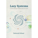 Lazy Systems: A practical philosophy for building systems that breathe.