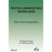 Practical Laboratory Skills Training Guides: Gas Chromatography