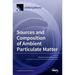 Sources and Composition of Ambient Particulate Matter