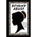 Beyond Abuse: A biographical fiction of Marcella March, a sixth generation Jamaican whose adversities made her confident, self-reliant and emboldened.