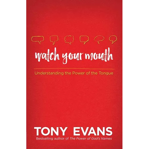Watch Your Mouth: Understanding the Power of the Tongue