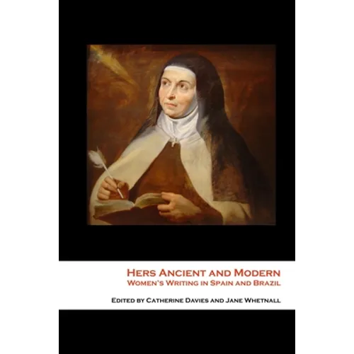 Hers Ancient and Modern: Women's Writing in Spain and Brazil