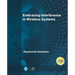 Embracing Interference in Wireless Systems