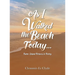 As I Walked the Beach Today...: Padre Island Pictures & Poetry