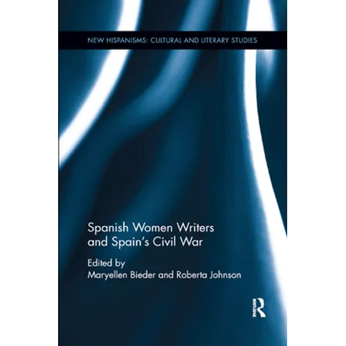 Spanish Women Writers and Spain's Civil War