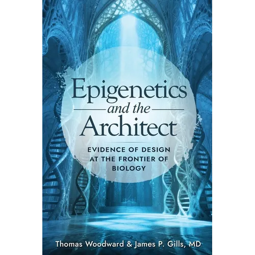Epigenetics and the Architect: Evidence of Design at the Frontier of Biology