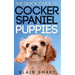 The Quick Guide to Cocker Spaniel Puppies