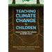 Teaching Climate Change to Children: Literacy Pedagogy That Cultivates Sustainable Futures