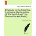 Ethelinde: Or the Fatal Vow. a Romance. by the Author of Ela the Outcast. [I.E. Thomas Peckett Prest.]
