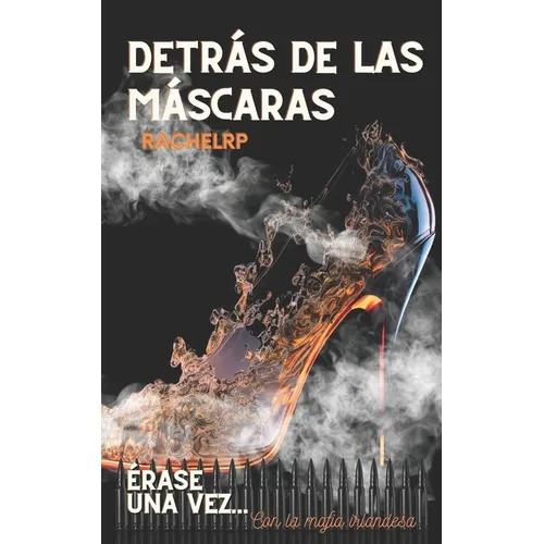 Detrás de las máscaras: Érase una vez... romance con la mafia irlandesa