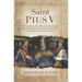 Saint Pius V: The Legendary Pope Who Excommunicated Queen Elizabeth I, Standardized the Mass, and Defeated the Ottoman Empire
