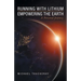 Running with Lithium-Empowering the Earth: A Personal Journey