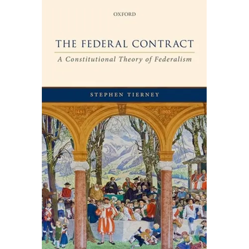 The Federal Contract: A Constitutional Theory of Federalism