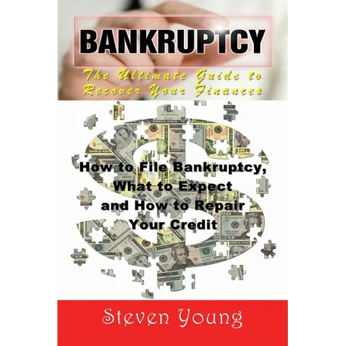 Bankruptcy: The Ultimate Guide to Recover Your Finances (Large Print): How to File Bankruptcy, What to Expect and How to Repair Yo