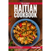 The Ultimate Haitian Cookbook: 111 Dishes From Haiti To Cook Right Now
