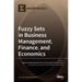 Fuzzy Sets in Business Management, Finance, and Economics