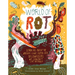 World of Rot: Learn All about the Wriggly, Slimy, Super-Cool Decomposers We Couldn't Live Without