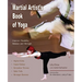 The Martial Artist's Book of Yoga: Improve Flexibility, Balance and Strength for Higher Kicks, Faster Strikes, Smoother Throws, Safer Falls and Strong