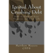 Ignited About Crushing Debt: Take Control of Your Finances and Your Life