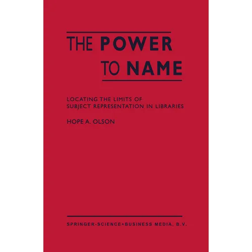 The Power to Name: Locating the Limits of Subject Representation in Libraries