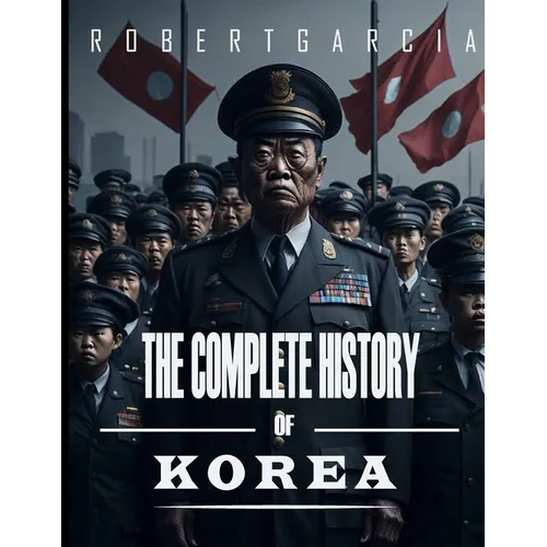 The Complete History of Korea