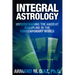 Integral Astrology: Understanding the Ancient Discipline in the Contemporary World