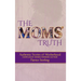 The Moms' Truth: Authentic Stories of Motherhood