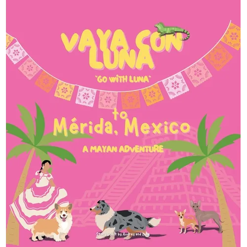 Vaya con Luna to Mérida, Mexico: A Mayan Adventure