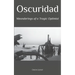 Oscuridad: Meanderings of a Tragic Optimist