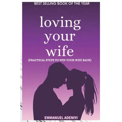 Loving Your Wife: Practical Steps to Win Your Wife Back