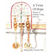A Twist of Hope: Rhymes of Healing, Caring, and Love